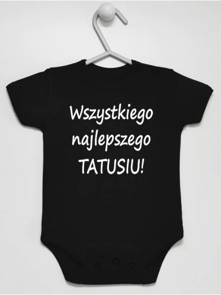 Wszystkiego Najlepszego Tatusiu!- body na urodziny taty