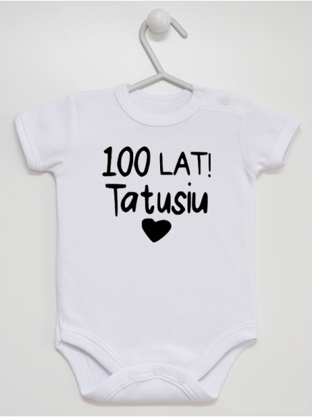 Napis 100 lat Tatusiu - body z życzeniami dla taty
