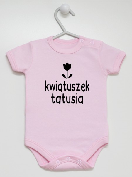 Kwiatuszek Tatusia - body niemowlęce Kwiatuszek Tatusia - body niemowlęce