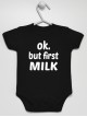 Ok But First Milk - bodziak dla noworodka