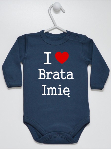 I Love Brata + Imię - body personalizowane dla niemowląt