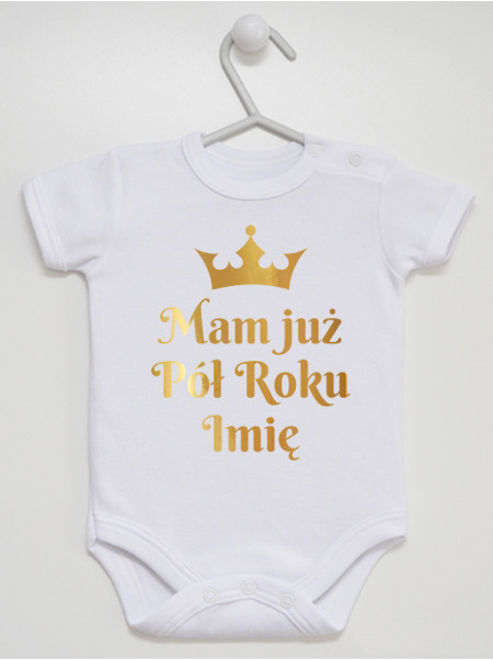 Mam Już Pół Roku z Imieniem - bodziak z nadrukiem