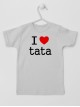 I Love Tata - koszulka z napisem o tacie