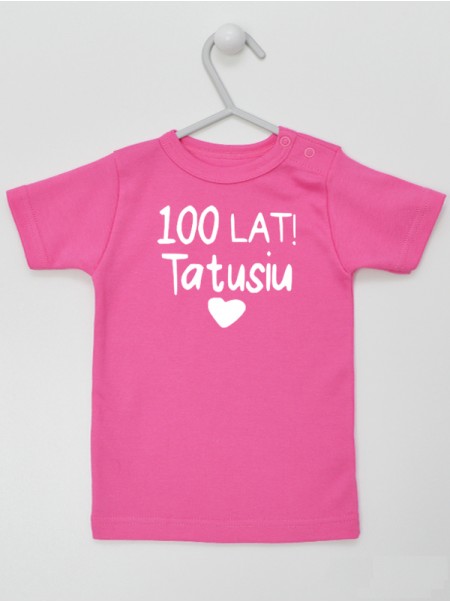 Napis 100 lat Tatusiu - koszulka z życzeniami dla taty