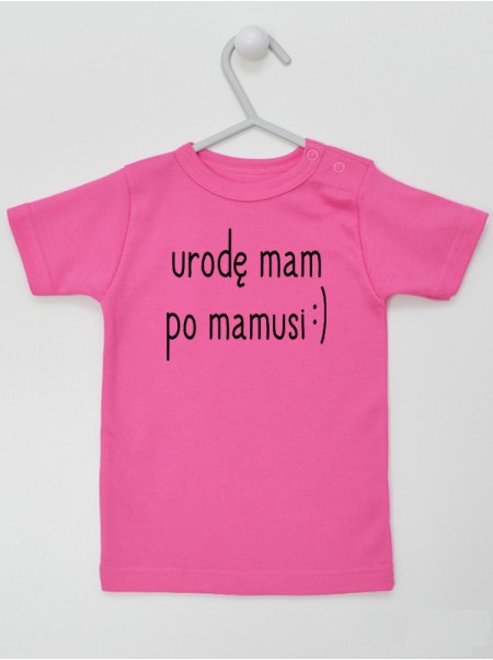  Urodę Mam Po Mamusi - t-shirt dziewczynki z nadrukami