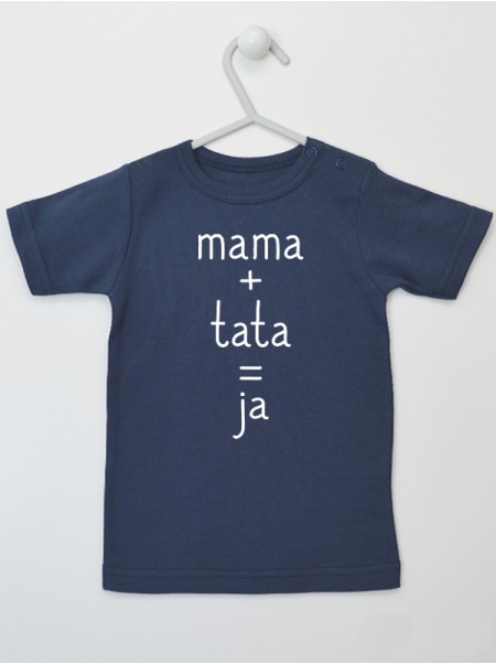 Mama + Tata = Ja - koszulka dla niemowląt z napisami