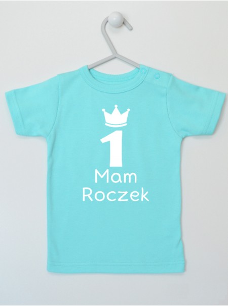 Mam Roczek z Jedynką oraz Koroną - t-shirt na pierwsze urodziny