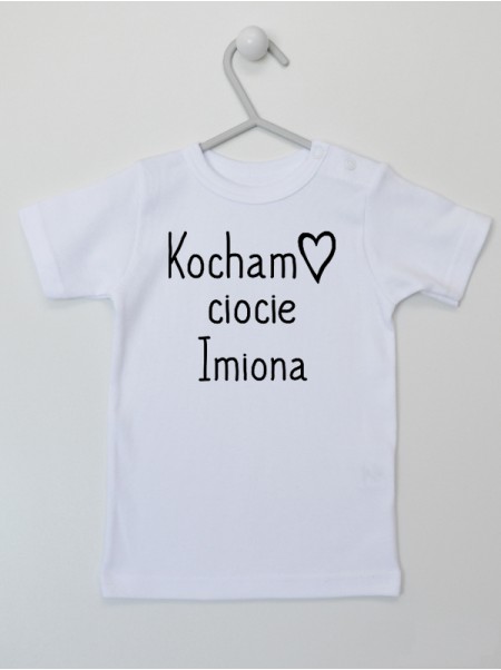 Kocham Ciocie + Imiona Cioć - t-shirt z nadrukiem
