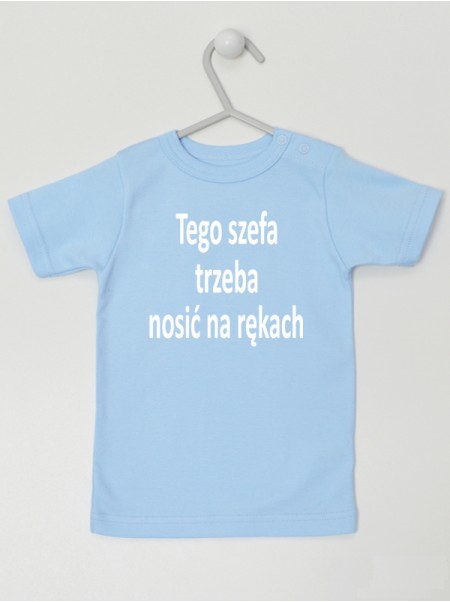 Tego Szefa Trzeba Nosić Na Rękach - t-shirt z nadrukiem