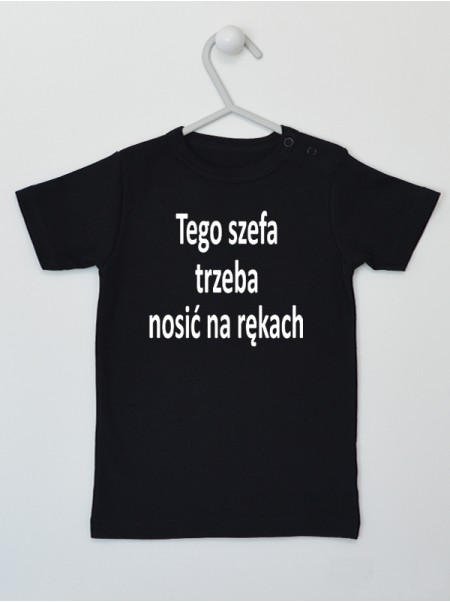 Tego Szefa Trzeba Nosić Na Rękach - t-shirt z nadrukiem