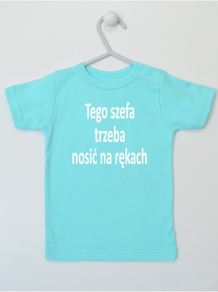 Tego Szefa Trzeba Nosić Na Rękach - t-shirt z nadrukiem