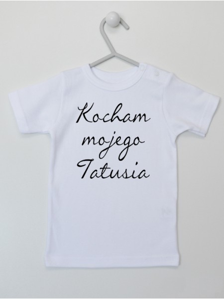 Kocham Mojego Tatusia - koszulka z napisami dla niemowlaka