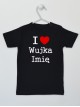 I Love Wujka z Imieniem - koszulka z napisami o wujku