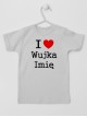 I Love Wujka z Imieniem - koszulka z napisami o wujku