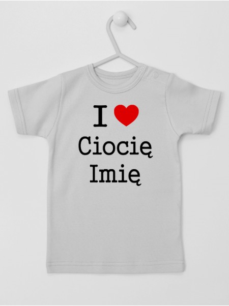 I Love Ciocię z imieniem - koszulka z napisami o cioci