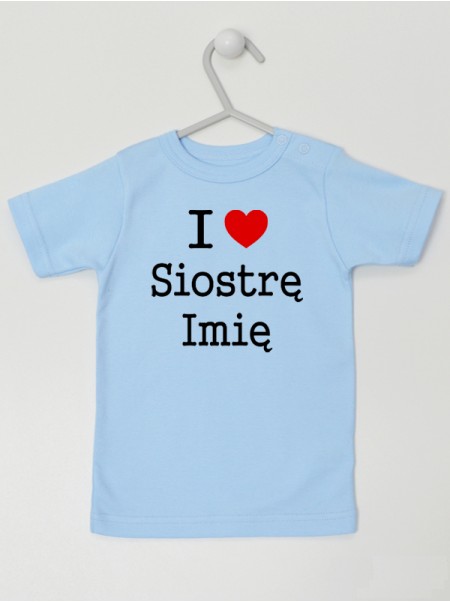 I Love Siostrę + Imię - koszulka personalizowana