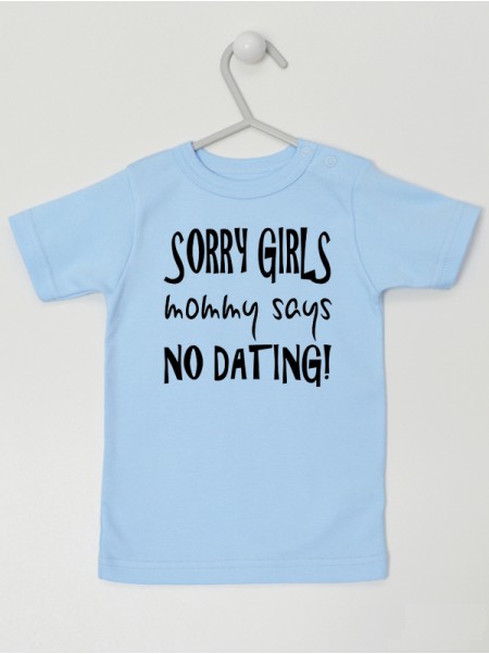 Sorry Girls Mommy Says No Dating! - koszulka z nadrukiem