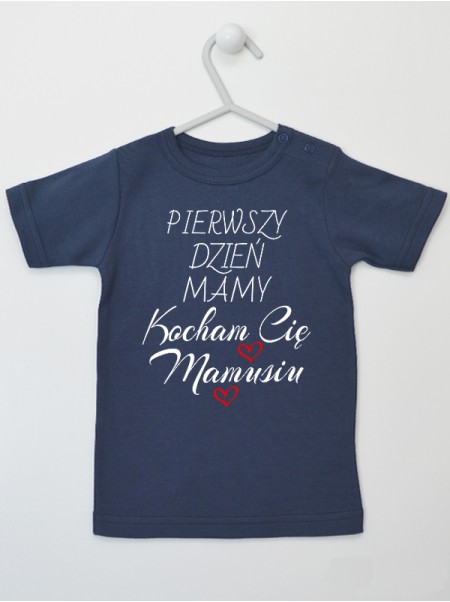    Nasz Pierwszy Dzień Mamy Kocham Cię Mamusiu - koszulka z napisami