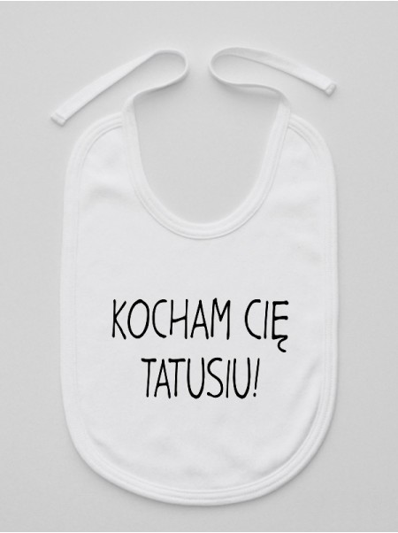 Kocham Cię Tatusiu! 02 - śliniak Kocham Cię Tatusiu! 02 - śliniak