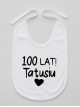 100 Lat Tatusiu! - śliniaczek z życzeniami dla taty