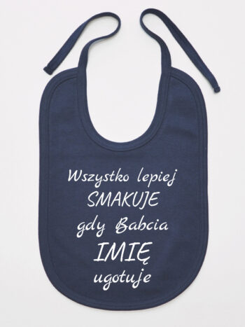 Wszystko Lepiej Smakuje Gdy Babcia Ugotuje - śliniaczek z imieniem - Granatowy