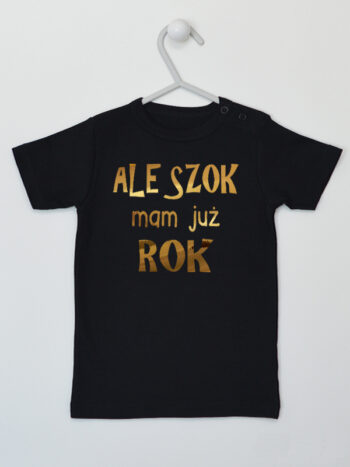 Ale Szok Mam Już Rok Nadruk Złoty - koszulka na roczek - Czarny - Koszulka krótki rękaw