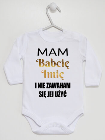 Mam Babcię i Nie Zawaham Się Jej Użyć - bodziak z imieniem babci - Biały - Długi rękaw