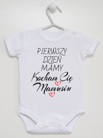 Nasz Pierwszy Dzień Mamy Kocham Cię Mamusiu - body na Dzień Matki - Biały - Krótki rękaw