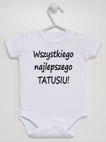 Wszystkiego Najlepszego Tatusiu - body na imieniny lub urodziny taty - Biały - Krótki rękaw