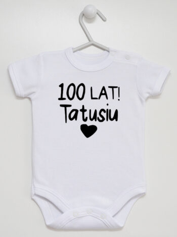 Napis 100 lat Tatusiu - body z życzeniami dla taty - Biały - Krótki rękaw