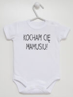 Kocham Cię Mamusiu - bodziak niemowlęcy - Biały - Krótki rękaw