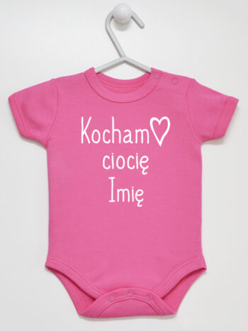 Napis Kocham Ciocię + Imię - body niemowlęce z imieniem cioci - Ciemny Różowy - Krótki rękaw