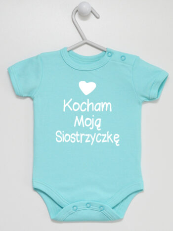 Kocham Moją Siostrzyczkę - body niemowlęce z napisem - Miętowy - Krótki rękaw