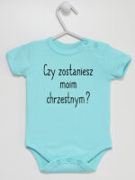 Czy Zostaniesz Moim Chrzestnym? - body niemowlęce na chrzest - Miętowy - Krótki rękaw