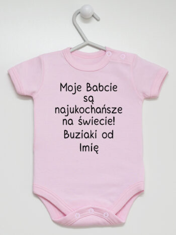 Moje Babcie Są Najukochańsze Na Świecie Buziaki Od + Imię - body niemowlęce - Różowy - Krótki rękaw