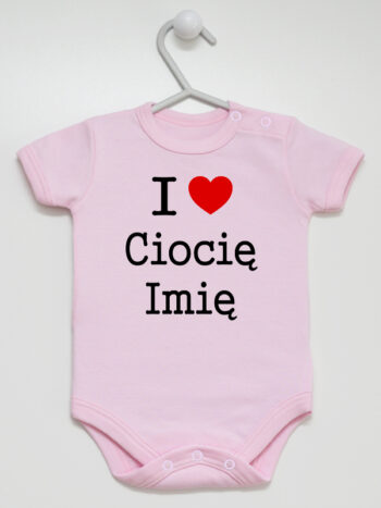 I Love Ciocię z imieniem - body na prezent dla niemowlaka - Różowy - Krótki rękaw