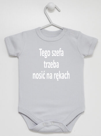 Tego Szefa Trzeba Nosić Na Rękach - body z napisami - Szary - Krótki rękaw