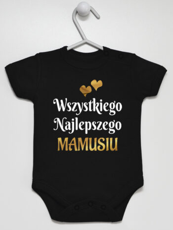 Wszystkiego Najlepszego Mamusiu - body na Dzień Mamy - Czarny - Krótki rękaw