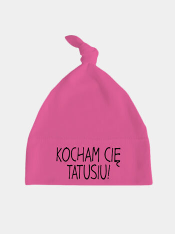 Kocham Cię Tatusiu! - czapka dla dzieci z napisami - Ciemny Różowy
