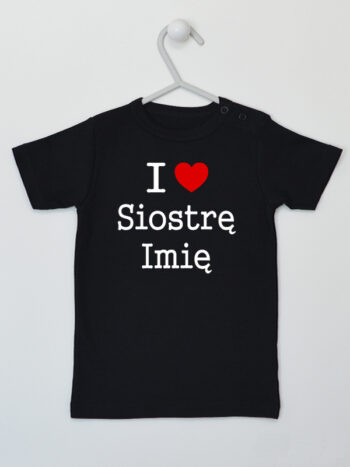 I Love Siostrę + Imię - koszulka personalizowana - Czarny - Koszulka krótki rękaw