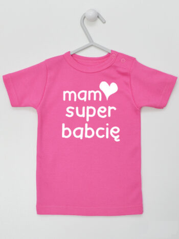 Napis Mam Super Babcię - koszulka niemowlęca - Ciemny Różowy - Koszulka krótki rękaw