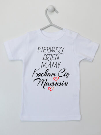 Nasz Pierwszy Dzień Mamy Kocham Cię Mamusiu - koszulka z napisami - Biały - Koszulka krótki rękaw