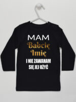 Mam Babcię i Nie Zawaham Się Jej Użyć - koszulka z imieniem - Czarny - Koszulka długi rękaw