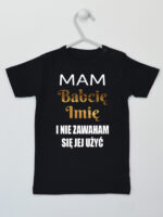 Mam Babcię i Nie Zawaham Się Jej Użyć - koszulka z imieniem - Czarny - Koszulka krótki rękaw