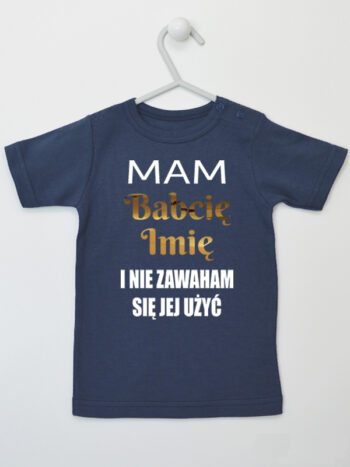 Mam Babcię i Nie Zawaham Się Jej Użyć - koszulka z imieniem - Granatowy - Koszulka krótki rękaw