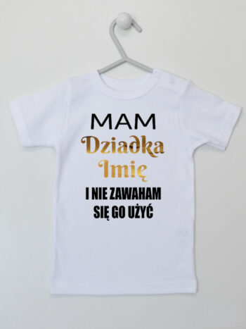 Mam Dziadka i Nie zawaham Się Go Użyć - koszulka personalizowana - Biały - Koszulka krótki rękaw