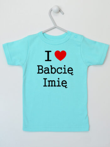 I Love Babcię + Imię Babci lub Dziecka - koszulka dla niemowlaka - Miętowy - Koszulka krótki rękaw