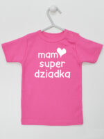 Mam Super Dziadka - koszulka niemowlęca z napisami - Ciemny Różowy - Koszulka krótki rękaw