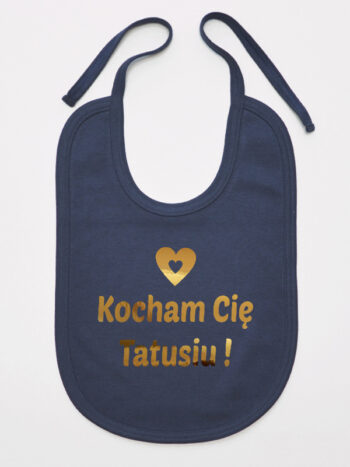 Kocham Cię Tatusiu! Nadruk Złoty - śliniaczek z napisem o tacie - Granatowy