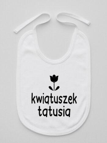 Kwiatuszek Tatusia Napis - śliniak dla dziecka - Biały